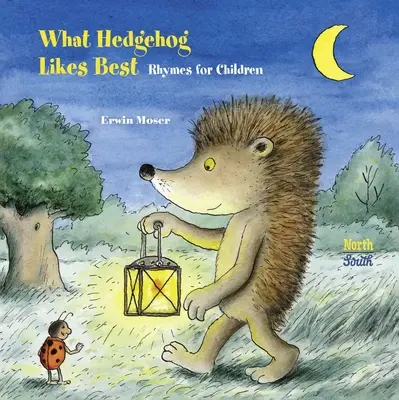 Lo que más le gusta al erizo: Rimas para niños - What Hedgehog Likes Best: Rhymes for Children