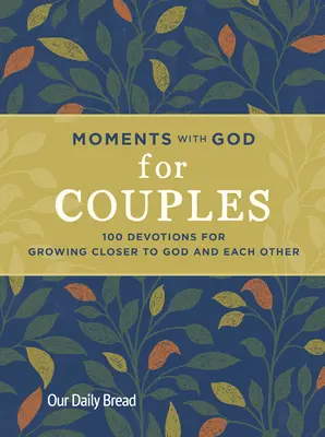 Momentos con Dios para parejas: 100 devociones para acercarse más a Dios y el uno al otro - Moments with God for Couples: 100 Devotions for Growing Closer to God and Each Other