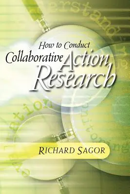 Cómo llevar a cabo una investigación-acción colaborativa - How to Conduct Collaborative Action Research