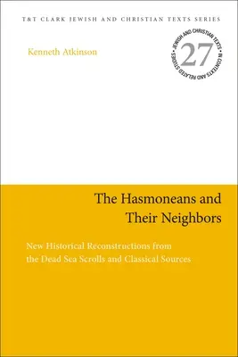 Los asmoneos y sus vecinos: Nuevas reconstrucciones históricas a partir de los Rollos del Mar Muerto y fuentes clásicas - The Hasmoneans and Their Neighbors: New Historical Reconstructions from the Dead Sea Scrolls and Classical Sources