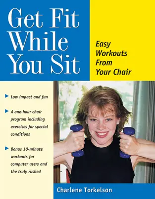 Ponte en forma sentado: Entrenamientos fáciles desde su silla - Get Fit While You Sit: Easy Workouts from Your Chair