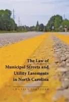 La Ley de Calles Municipales y Servidumbres de Servicios Públicos en Carolina del Norte - The Law of Municipal Streets and Utility Easements in North Carolina