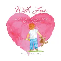 Con amor: Un libro para leer a su hijo dentro y fuera del útero - With Love: A Book to Be Read to Your Child In Utero and Beyond