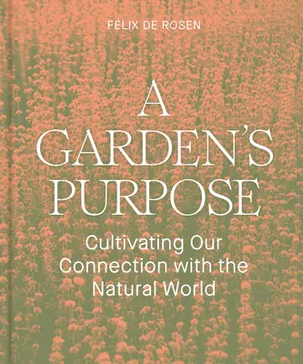 El propósito de un jardín: cultivar nuestra conexión con el mundo natural - A Garden's Purpose: Cultivating Our Connection with the Natural World