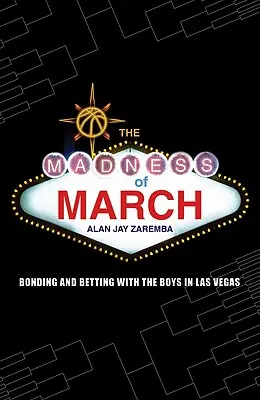 La locura de marzo: Unirse y apostar con los chicos en Las Vegas - The Madness of March: Bonding and Betting with the Boys in Las Vegas