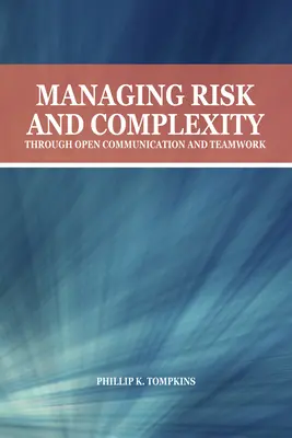 Gestión del riesgo y la complejidad mediante la comunicación abierta y el trabajo en equipo - Managing Risk and Complexity Through Open Communication and Teamwork