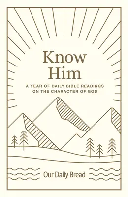 Conócelo: Un año de lecturas bíblicas diarias sobre el carácter de Dios - Know Him: A Year of Daily Bible Readings on the Character of God