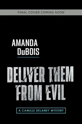 Líbrales del mal: Un misterio de Camille Delaney - Deliver Them from Evil: A Camille Delaney Mystery