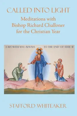 Llamados a la luz: Meditaciones con el obispo Richard Challoner para el Año Cristiano - Called into Light: Meditations with Bishop Richard Challoner for the Christian Year