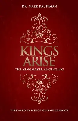 Kings Arise: La Unción del Hacedor de Reyes - Kings Arise: The Kingmaker Anointing