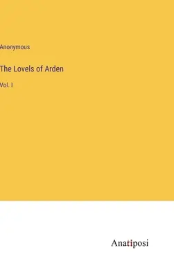 Los amores de Arden: Vol. I - The Lovels of Arden: Vol. I