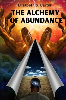 La Alquimia de la Abundancia: La Clave Secreta para Manifestar La Ley de la Atracción - The Alchemy of Abundance: The Secret Key to Manifesting The Law of Attraction
