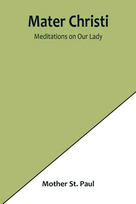 Mater Christi: Meditaciones sobre la Virgen - Mater Christi: Meditations on Our Lady