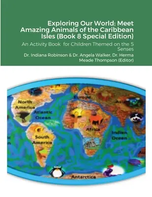 Explorando Nuestro Mundo: Conoce a los Asombrosos Animales de las Islas del Caribe (Libro 8 Edición Especial): Un libro de actividades para niños tematizado en las 5 se - Exploring Our World: Meet Amazing Animals of the Caribbean Isles (Book 8 Special Edition): An Activity Book for Children Themed on the 5 Se