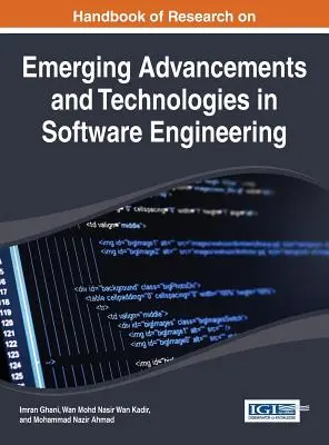 Manual de investigación sobre avances y tecnologías emergentes en ingeniería de software - Handbook of Research on Emerging Advancements and Technologies in Software Engineering