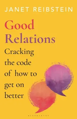 Buenas relaciones: Descifrando el código de cómo llevarse mejor - Good Relations: Cracking the Code of How to Get on Better