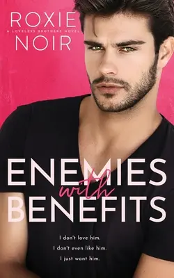 Enemigos con derecho a roce: Un romance de enemigos y amantes - Enemies With Benefits: An Enemies-to-Lovers Romance