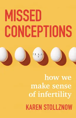 Concepciones perdidas: Cómo entendemos la infertilidad - Missed Conceptions: How We Make Sense of Infertility