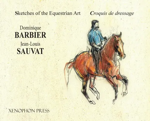 Bocetos del Arte Ecuestre - Croquis de Dressage - Sketches of the Equestrian Art - Croquis de Dressage