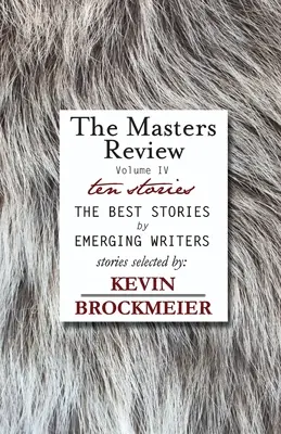 The Masters Review Volumen IV con relatos seleccionados por Kevin Brockmeier - The Masters Review Volume IV with Stories Selected by Kevin Brockmeier