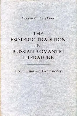 La tradición esotérica en la literatura romántica rusa: Decembrismo y masonería - The Esoteric Tradition in Russian Romantic Literature: Decembrism and Freemasonry