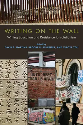 Writing on the Wall: Educación escrita y resistencia al aislacionismo - Writing on the Wall: Writing Education and Resistance to Isolationism