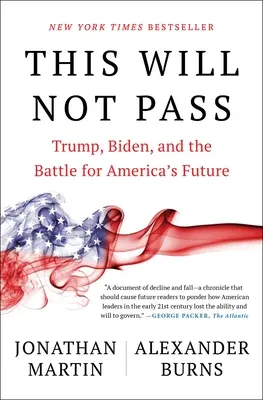 Esto no pasará: Trump, Biden y la batalla por el futuro de Estados Unidos - This Will Not Pass: Trump, Biden, and the Battle for America's Future