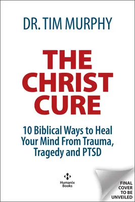 La cura de Cristo: 10 maneras bíblicas de curarse del trauma, la tragedia y el trastorno de estrés postraumático. - The Christ Cure: 10 Biblical Ways to Heal from Trauma, Tragedy, and Ptsd