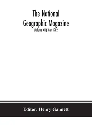 The National geographic Magazine (Volumen XIII) Año 1902 - The National geographic Magazine (Volume XIII) Year 1902