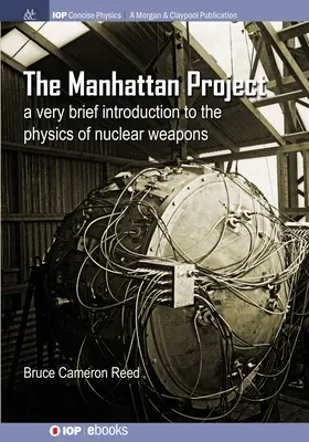 El Proyecto Manhattan: Brevísima introducción a la física de las armas nucleares - The Manhattan Project: A very brief introduction to the physics of nuclear weapons