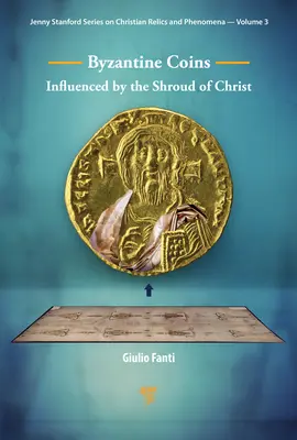 Monedas bizantinas influenciadas por el Sudario de Cristo: Influenciados por la Sábana Santa de Cristo - Byzantine Coins Influenced by the Shroud of Christ: Influenced by the Shroud of Christ