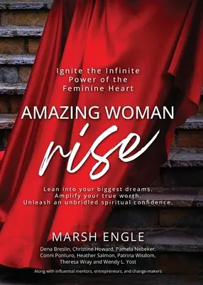 Amazing Woman Rise: Enciende el Infinito Poder del Corazón Femenino - Amazing Woman Rise: Ignite the Infinite Power of the Feminine Heart