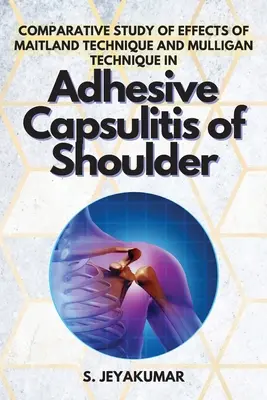 Estudio comparativo de los efectos de la técnica Maitland y la técnica Mulligan en la capsulitis adhesiva del hombro - Comparative Study of Effects of Maitland Technique and Mulligan Technique in Adhesive Capsulitis of Shoulder