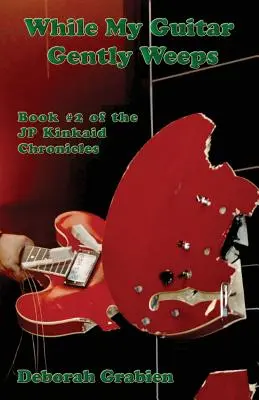 Mientras mi guitarra llora suavemente: Libro #2 de las Crónicas de Jp Kinkaid - While My Guitar Gently Weeps: Book #2 of the Jp Kinkaid Chronicles