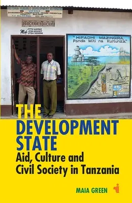 El Estado desarrollista: Ayuda, cultura y sociedad civil en Tanzania - The Development State: Aid, Culture and Civil Society in Tanzania