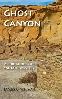 El cañón fantasma: Un misterio de Fernando López Santa Fe - Ghost Canyon: A Fernando Lopez Santa Fe Mystery