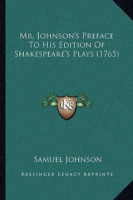 Prefacio del Sr. Johnson a su edición de las obras de Shakespeare (1765) - Mr. Johnson's Preface To His Edition Of Shakespeare's Plays (1765)