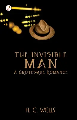 El hombre invisible Un romance grotesco - The Invisible Man A Grotesque Romance