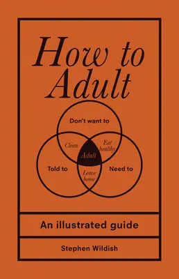 Cómo ser adulto: Una guía ilustrada - How to Adult: An Illustrated Guide