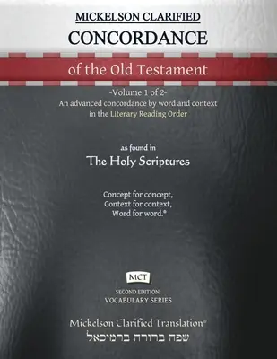 Mickelson Clarified Concordance of the Old Testament, MCT: -Volumen 1 de 2- Una concordancia avanzada por palabra y contexto en el Orden de Lectura Literaria - Mickelson Clarified Concordance of the Old Testament, MCT: -Volume 1 of 2- An advanced concordance by word and context in the Literary Reading Order