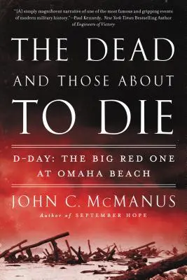 Los muertos y los que están a punto de morir: Día D: El Gran Rojo en Omaha Beach - The Dead and Those about to Die: D-Day: The Big Red One at Omaha Beach