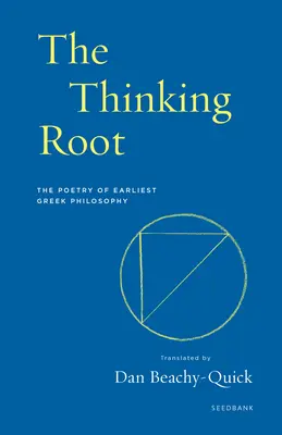 La raíz pensante: La poesía de la primera filosofía griega - The Thinking Root: The Poetry of Earliest Greek Philosophy