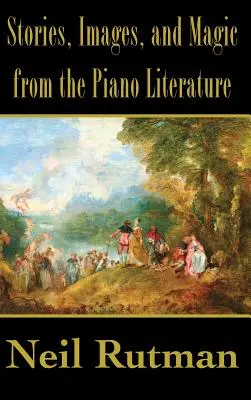 Historias, imágenes y magia de la literatura pianística - Stories, Images, and Magic from the Piano Literature