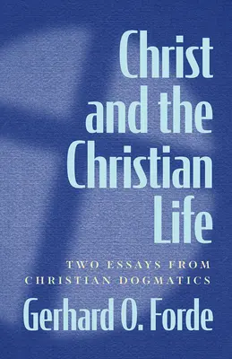 Cristo y la vida cristiana: Dos ensayos de dogmática cristiana - Christ and the Christian Life: Two Essays from Christian Dogmatics