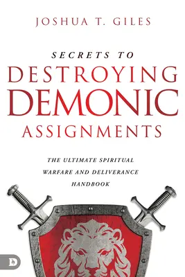 Secretos Para Destruir Asignaciones Demoníacas: El Manual Definitivo de Guerra Espiritual y Liberacion - Secrets to Destroying Demonic Assignments: The Ultimate Spiritual Warfare and Deliverance Handbook