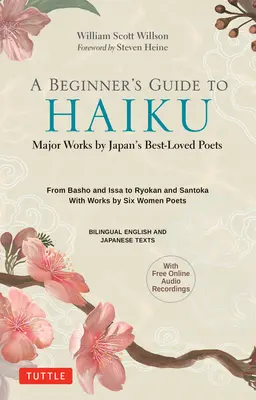 Guía del Haiku Japonés para Principiantes: Las principales obras de los poetas japoneses más queridos: de Basho e Issa a Ryokan y Santoka, con obras de seis mujeres Poe - A Beginner's Guide to Japanese Haiku: Major Works by Japan's Best-Loved Poets - From Basho and Issa to Ryokan and Santoka, with Works by Six Women Poe