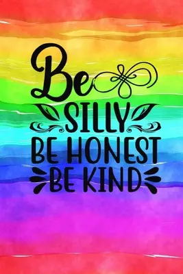Sé tonto Sé honesto Sé amable: Quote Cover Journal: Cuaderno rayado - Be Silly Be Honest Be Kind: Quote Cover Journal: Lined Notebook