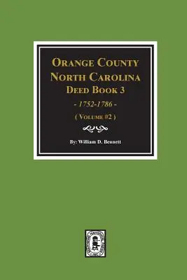 Condado de Orange, Carolina del Norte Libro de Escrituras 3, 1752-1786, Resúmenes de. (Volumen #2) - Orange County, North Carolina Deed Book 3, 1752-1786, Abstracts Of. (Volume #2)