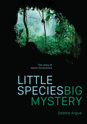 Pequeña especie, gran misterio: La historia del Homo Floresiensis - Little Species, Big Mystery: The Story of Homo Floresiensis