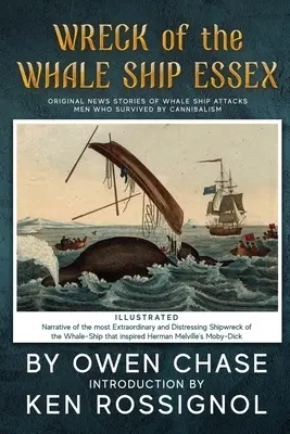 Naufragio del barco ballenero Essex - Ilustrado - NARRATIVO DE LO MÁS EXTRAORDINARIO: Noticias Originales de Ataques de Ballenas y Canibalismo - Wreck of the Whale Ship Essex - Illustrated - NARRATIVE OF THE MOST EXTRAORDINAR: Original News Stories of Whale Attacks & Cannabilism